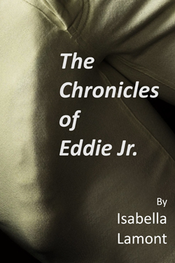 The Chronicles of Eddie Jr by Isabella Lamont