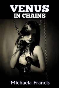 Venus In Chains by Michaela Francis