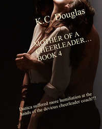 Mother of a Cheerleader - Book 4 by K.C. Douglas