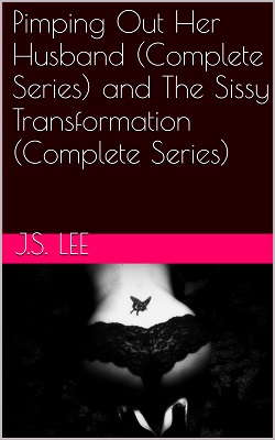 Pimping Out Her Husband and The Sissy Transformation Pimping Out Her Husband and The Sissy Transformation