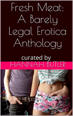 Fresh Meat: A Barely Legal Erotica Anthology