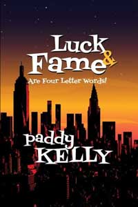 Luck & Fame Are Four Letter Words by Paddy Kelly