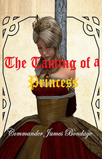 The Taming Of A Princess by Commander James Bondage