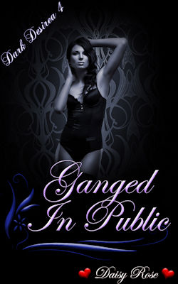 Ganged In Public by Daisy Rose