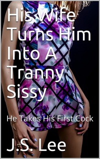 His Wife Turns Him Into A Tranny Sissy His Wife Turns Him Into A Tranny Sissy