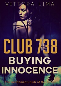 Club 738 - Buying Innocence
 by Vittoria Lima