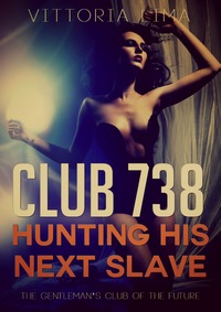 Club 738 - Hunting His Next Slave Club 738 - Hunting His Next Slave