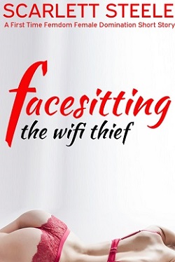 cover design for the book entitled Facesitting the Wifi Thief  - A First Time Femdom Female Domination Short Story 