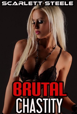 Brutal Chastity by Scarlett Steele