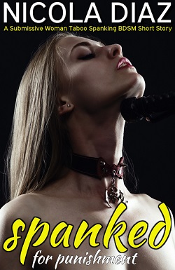 Spanked for Punishment  - A Submissive Woman Taboo Spanking BDSM Short Story