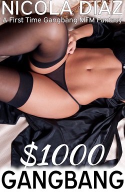 $1000 Gangbang - A First Time Gangbang MFM Fantasy by Nicola Diaz