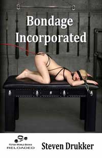 Bondage Incorporated by Steven Drukker