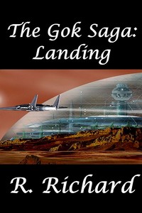 The Gok Saga: Landing by R. Richard