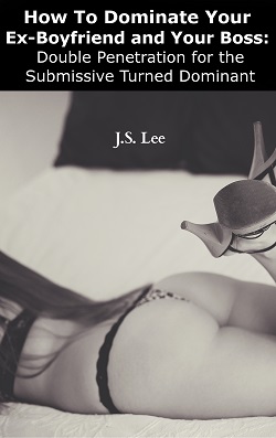 How To Dominate Your Ex-Boyfriend and Your Boss How To Dominate Your Ex-Boyfriend and Your Boss
