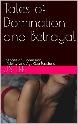 Tales of Domination and Betrayal by J.S. Lee