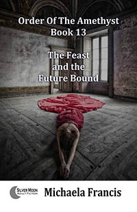 The Feast And The Future Bound by Michaela Francis