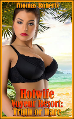 Hotwife Voyeur Resort: Truth Or Dare