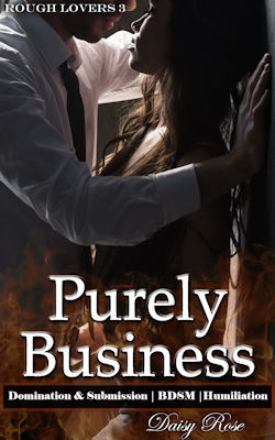 Purely Business: Domination & Submission | BDSM | Humiliation