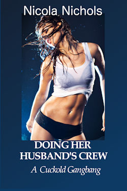 Doing Her Husband s Crew: A Cuckold Gangbang