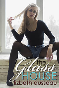 The Glass House by Lizbeth Dusseau