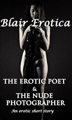 The Erotic Poet And The Nude Photographer by Blair Erotica