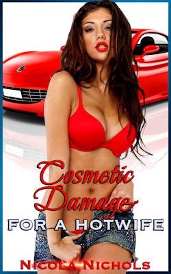 Cosmetic Damage For A Hotwife by Nicola Nichols