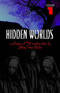 Hidden Worlds - Volume 1 by Jeffrey Peter Clarke