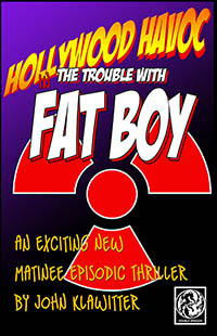 Hollywood Havoc - The Trouble with Fat Boy by John Klawitter