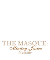 The Masque: Minting Jessica The Masque: Minting Jessica