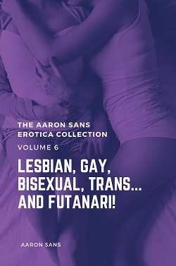 The Aaron Sans Erotica Collection Volume 6 The Aaron Sans Erotica Collection Volume 6