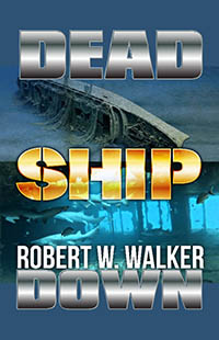 Dead Ship Down by Robert W. Walker