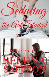 Seducing the Art Student by Selena Saffron