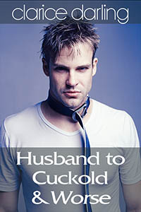 Husband to Cuckold… & Worse Husband to Cuckold… & Worse