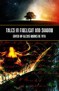 Tales In Firelight And Shadow by Alexis Brooks de Vita