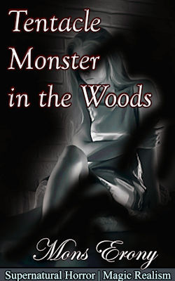 Tentacle Monster In The Woods Tentacle Monster In The Woods