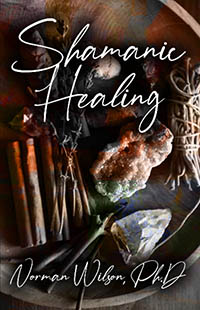 Shamanic Healing by Norman W. Wilson