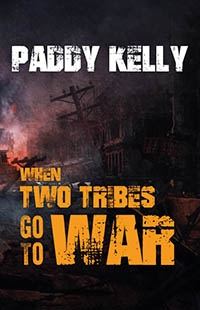 When Two Tribes Go To War by Paddy Kelly