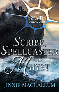 SCRIBE, SPELLCASTER AND MHYST
 by Jinnie MacCallum