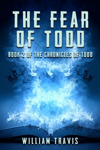 The Fear of Todd by William Travis