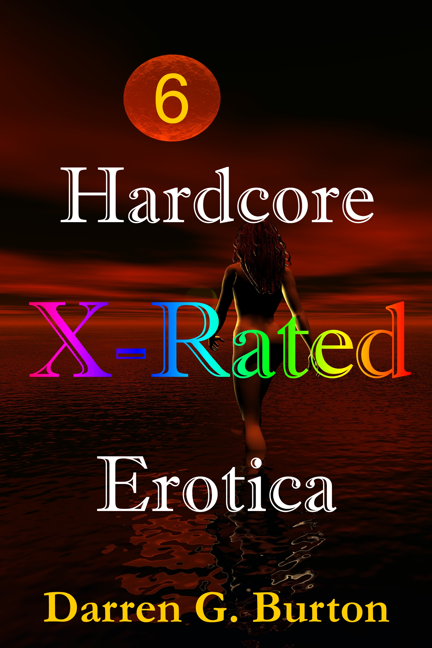 X-Rated Hardcore Erotica 6 X-Rated Hardcore Erotica 6