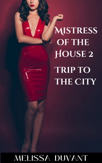 Mistress of the House 2 - Trip to the City Mistress of the House 2 - Trip to the City