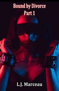 Bound by Divorce - Part 1 Bound by Divorce - Part 1