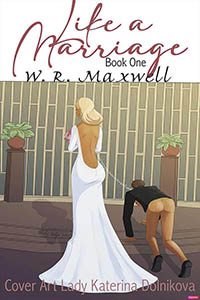 Like a Marriage, Book One by WR Maxwell