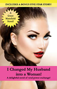 I Changed My Husband into a Woman! I Changed My Husband into a Woman!