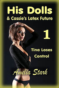His Dolls & Cassie s Latex Future Part One His Dolls & Cassie s Latex Future Part One