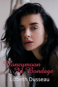 Honeymoon In Bondage by Lizbeth Dusseau