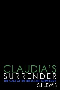 Claudia s Surrender: The Case Of The Reluctant Submissive