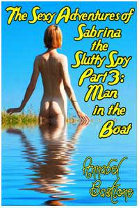 The Sexy Misadventures Of Sabrina The Slutty Spy, Part 3: Man In The Boat The Sexy Misadventures Of Sabrina The Slutty Spy, Part 3: Man In The Boat