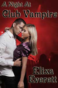 A Night At Club Vampire  by Elixa Everett