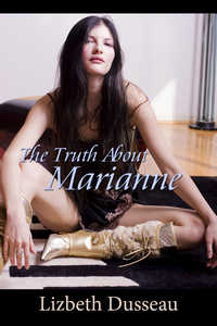 The Truth About Marianne by Lizbeth Dusseau